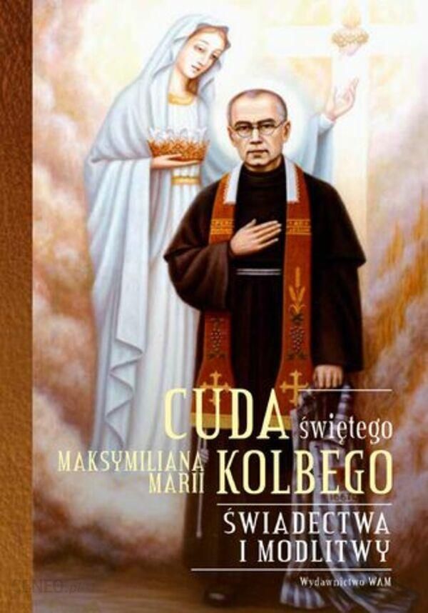 i-cuda-swietego-maksymiliana-marii-kolbego-swiadectwa-i-modlitwy-ebook