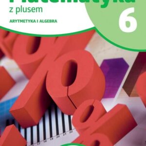 Matematyka z plusem ćwiczenia dla klasy 6 arytmetyka wersja B część 1/2 szkoła podstawowa wydanie 2022 [KSIĄŻKA]
