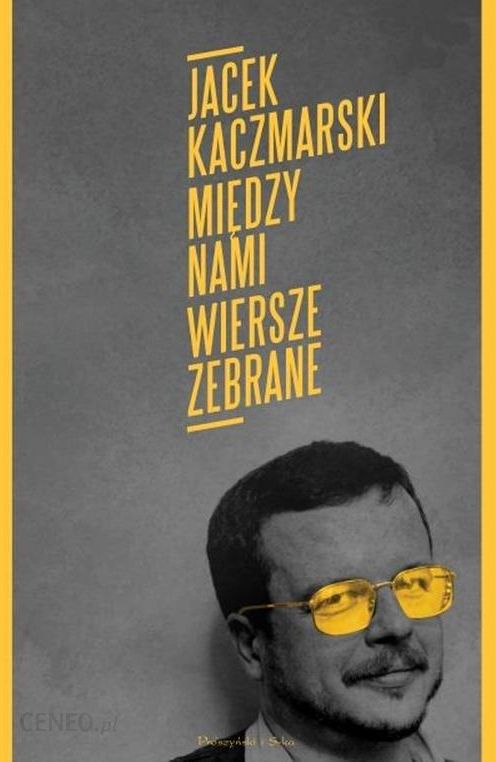 i-miedzy-nami-wiersze-zebrane-jacek-kaczmarski