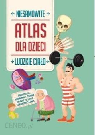 i-niesamowity-atlas-dla-dzieci-ludzkie-cialo
