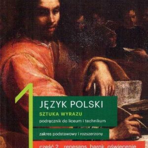 Nowe język polski. Sztuka wyrazu. Podręcznik klasa 1 część. Renesans, barok, oświecenie. Liceum i technikum zakres podstawowy i rozszerzony