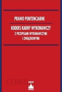 Prawo penitencjarne. Kodeks karny wykonawczy z przepisami wykonawczymi i związkowymi - Waldemar Śledzik (E-book)