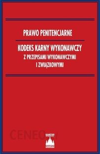 Prawo penitencjarne. Kodeks karny wykonawczy z przepisami wykonawczymi i związkowymi - Waldemar Śledzik (E-book)