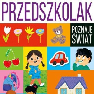 Przedszkolak poznaje świat [KSIĄŻKA]