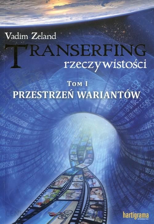 Przestrzeń wariantów. Transerfing rzeczywistości. Tom 1