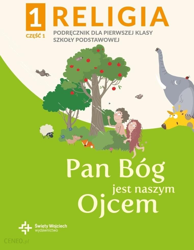 i-religia-1-pan-bog-jest-naszym-ojcem-podrecznik-z-cwiczeniami-dla-klasy-pierwszej-szkoly-podstawowej-czesc-1