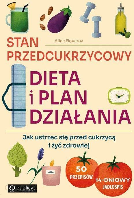 i-stan-przedcukrzycowy-dieta-i-plan-dzialania-jak-ustrzec-sie-przed-cukrzyca-i-zyc-zdrowiej